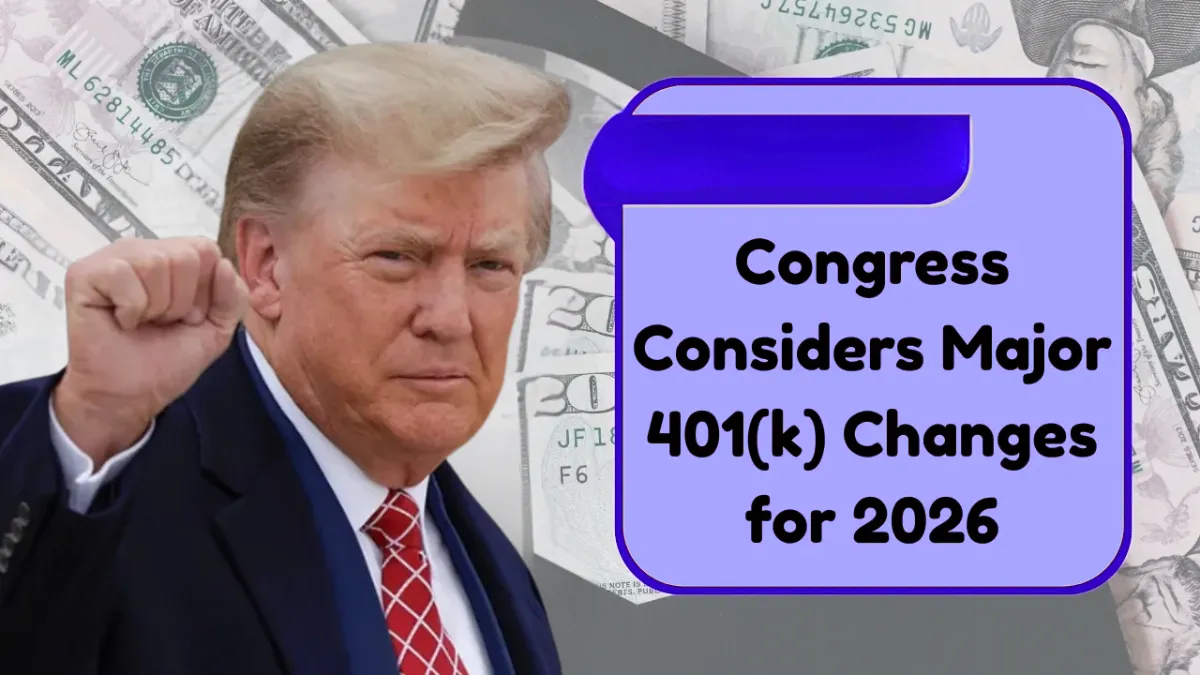 Congress Considers Major 401(k) Changes for 2026